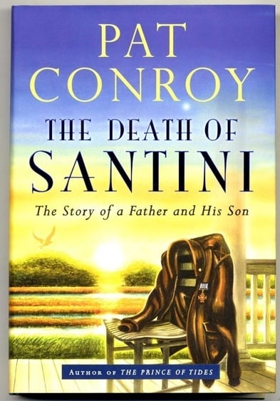 The Death of Santini by Pat Conroy The Death of Santini by Pat Conroy